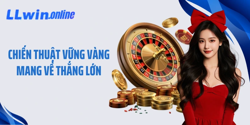 Chiến thuật vững vàng mang về thắng lớn
