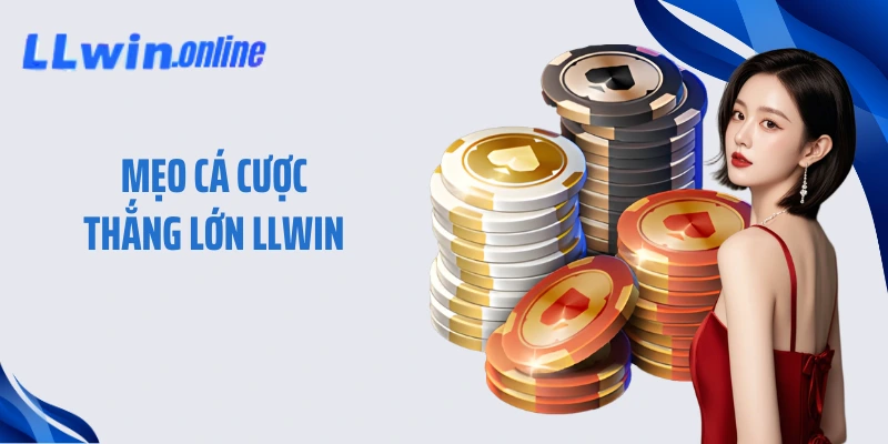 Mẹo Cá Cược Thắng Lớn LLWIN Giúp Làm Chủ Mọi Cuộc Chơi
