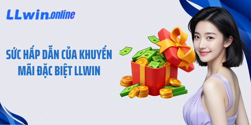 Sức hấp dẫn của khuyến mãi đặc biệt LLWIN