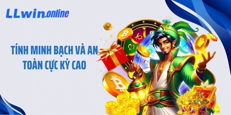 Tính minh bạch và an toàn cực kỳ cao